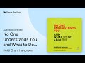 No One Understands You and What to Do About It by Heidi Grant Halvorson · Audiobook preview