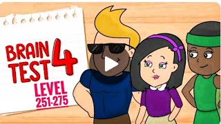 Brain Test 4 Level 251 - 275 Walkthrough Solution