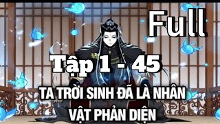 Ta Trời Sinh Đã Là Nhân Vật Phản Diện | Tập 1 - 45 |