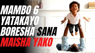 MAMBO 6 YATAKAYOBORESHA SANA MAISHA YAKO