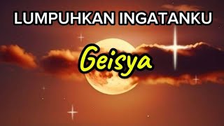 LUMPUHKAN INGATANKU_(lirik lagu)_GEISYA