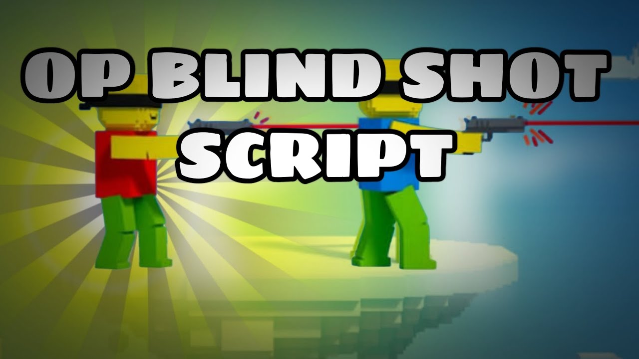 OP BLIND SHOT SCRIPT (script in comments)