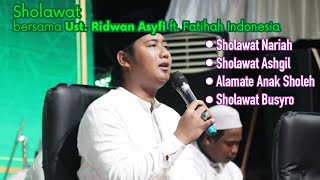 SHOLAWAT bersama Ust. Ridwan Asyfi : Sholawat Nariyah, Sholawat Asyghil, Alamate Anak Sholeh, Busyro