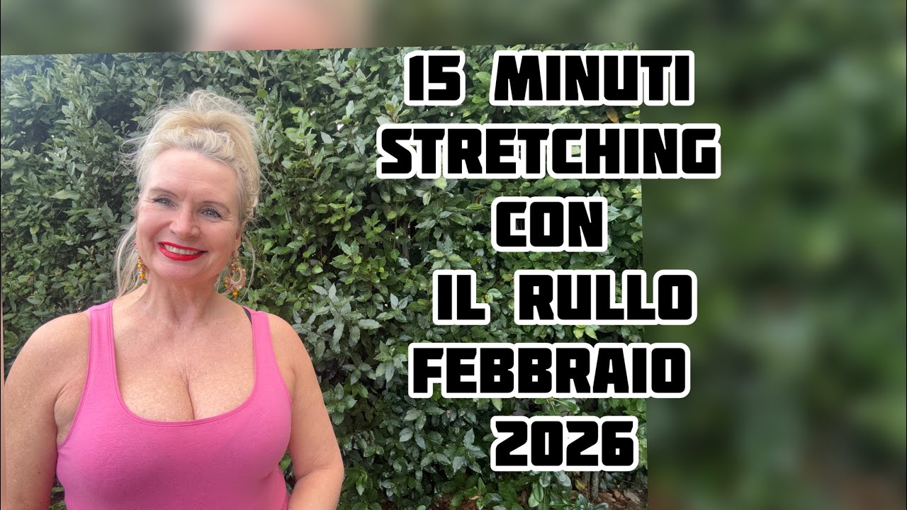 15 minuti. Stretching con il rullo . Febbraio 2026