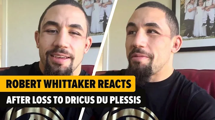 ROBERT WHITTAKER REACTS AFTER LOSS TO DRICUS DU PLESSIS