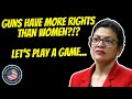 Guns Have More Rights Than Women?!? Let&#39;s Play A Game...