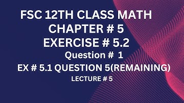 12th Class Math Exercise 5.2 | 2nd year Chapter 5 |Question # 1 part (i)|Ex #5.1 Ques # 5 remaining