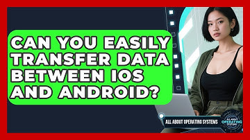 Can You Easily Transfer Data Between iOS And Android? - All About Operating Systems