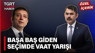 İstanbul İçin Büyük Kapışma! İşte Murat Kurum ve Ekrem İmamoğlu'nun Seçim Vaatleri -  TGRT Haber