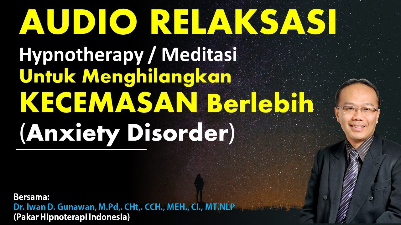 AUDIO RELAKSASI, Hypnotherapy / Meditasi Untuk Menghilangkan KECEMASAN Berlebih (Anxiety Disorder)
