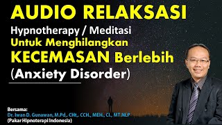 AUDIO RELAKSASI, Hypnotherapy Meditasi Untuk Menghilangkan KECEMASAN Berlebih Anxiety Disorder