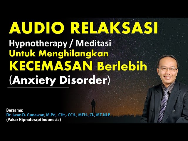 AUDIO RELAKSASI, Hypnotherapy / Meditasi Untuk Menghilangkan KECEMASAN Berlebih (Anxiety Disorder) class=