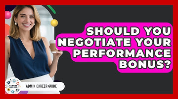 Should You Negotiate Your Performance Bonus? - Admin Career Guide