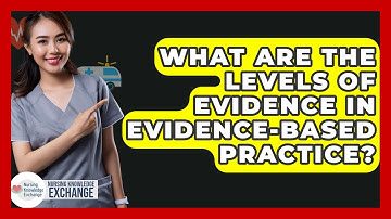 What Are The Levels Of Evidence In Evidence-based Practice? - Nursing Knowledge Exchange