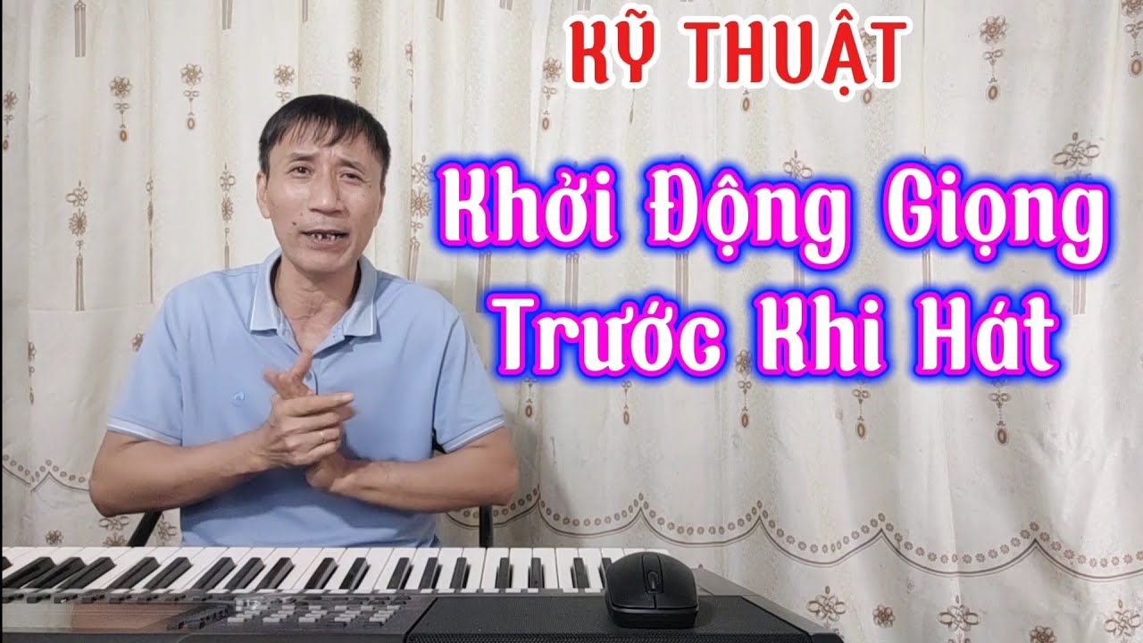 KỸ THUẬT: Khởi Động Giọng Trước Khi Hát (Bạn Cần Biết)
