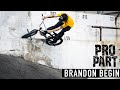 BRANDON BEGIN - BMX PRO PART