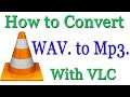 How to Convert WAV Audio to Mp3 Audio With VLC Media Player