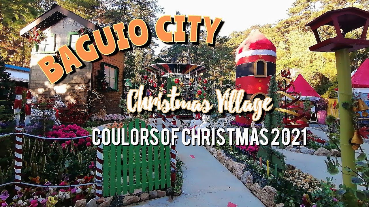 Christmas Village Baguio 2022 A Day Full Of Colors In Baguio City | Christmas Village In Baguio Country  Club - Youtube
