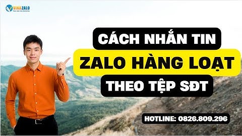 Nhắn Tin Zalo Hàng Loạt Theo Tệp SĐT | Phần Mềm Gửi Tin Nhắn Zalo Tự Động