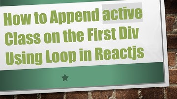 How to Append active Class on the First Div Using Loop in Reactjs