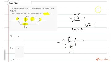 Three batteries are connected as shown in the figure. Then the total emf in the circuit is ____ ...