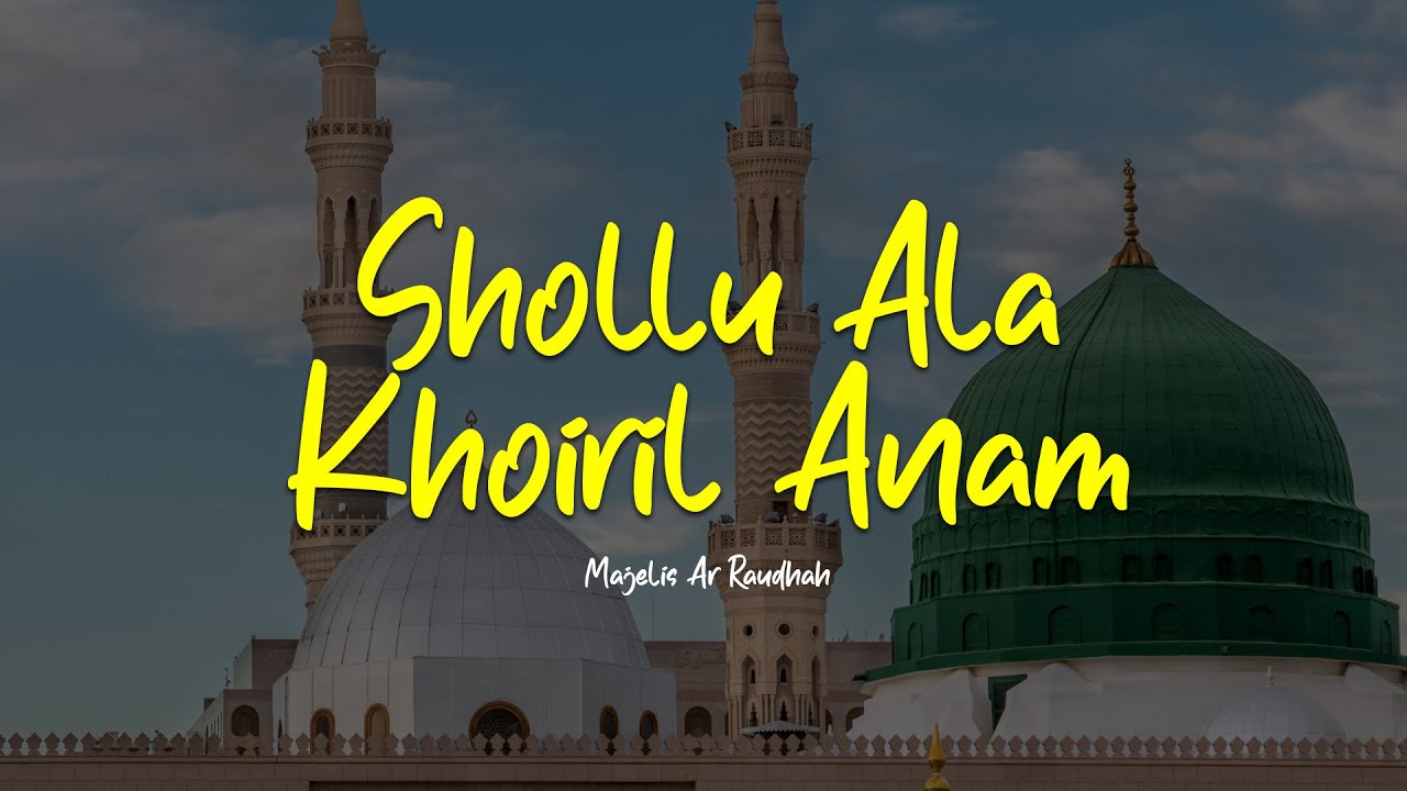 SHOLLU ALA KHOIRIL ANAM | Majelis Ar Raudhah | Lirik & Terjemah