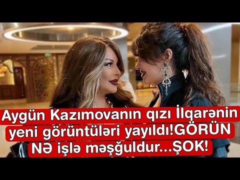 Aygün Kazımovanın qızı İlqarənin yeni görüntüləri yayıldı!GÖRÜN NƏ işlə məşğuldur...ŞOK!