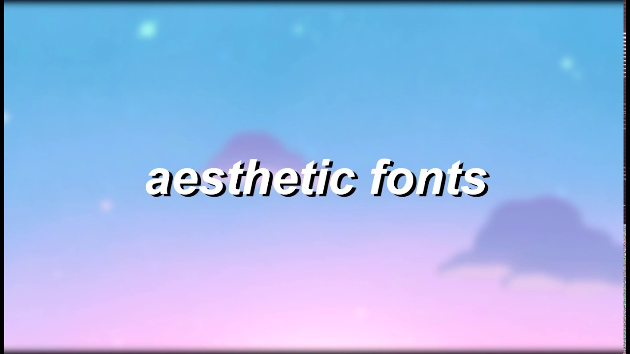 the nicest aesthetic  fonts to use YouTube