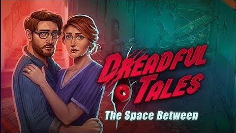 DREADFUL TALES The space between FULL GAMEPLAY WALKTHROUGH