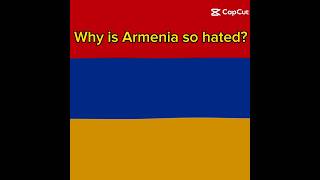 Why Armenia so Hated?