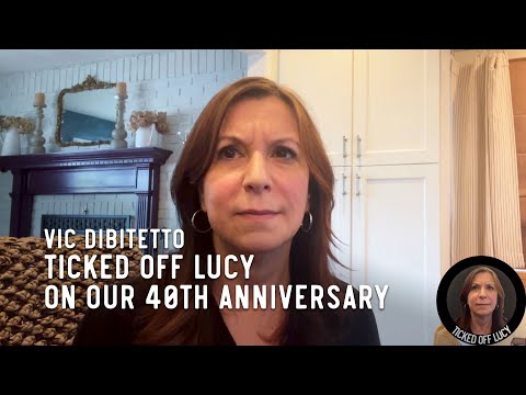 Ticked Off Lucy on our 40th anniversary