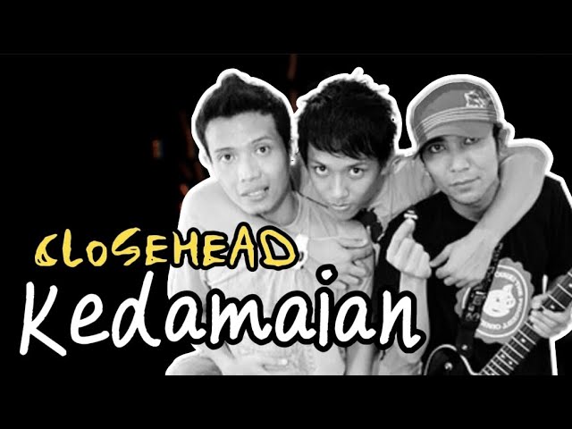 Closehead - Kedamaian (lirik) class=