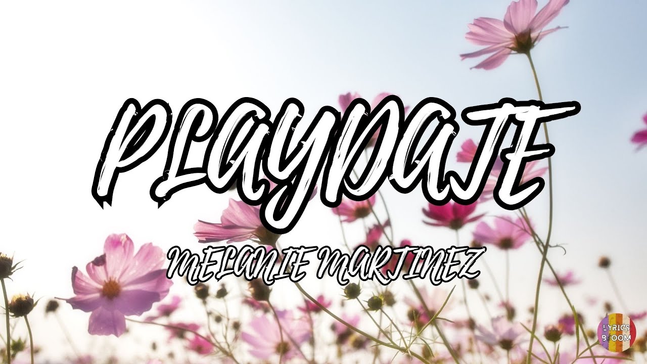 Melanie Martinez - Playdate (Lyrics Video)