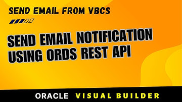 How to Send Email Notification in Oracle Visual Builder using ORDS REST API, Email in VBCS AppUI