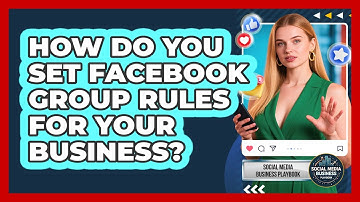 How Do You Set Facebook Group Rules For Your Business? - Social Media Business Playbook