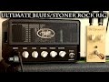 Ultimate Blues/Stoner Rock Rig - Without Going Broke