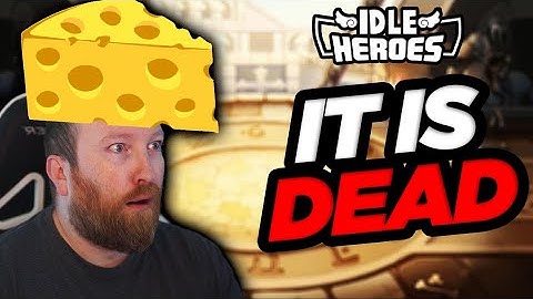 Idle Heroes - Cheese is Dead???