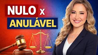 NULO x ANULÁVEL - Diferenças entre NULIDADE e ANULABILIDADE para o Direito
