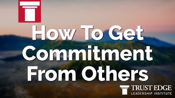 How To Get Commitment From Others | David Horsager | The Trust Edge