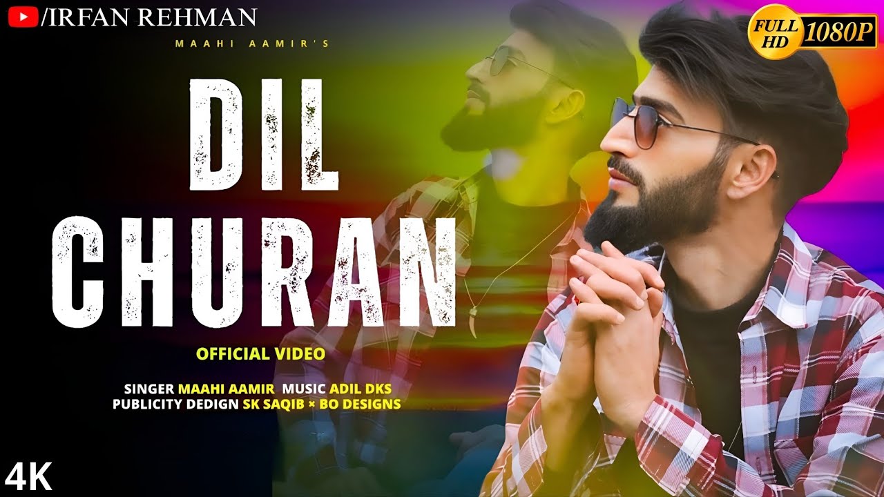 Dil Churan (4K Video) | Maahi Aamir | Irfan Rehman