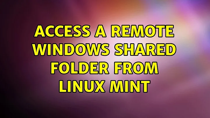 Access a remote Windows shared folder from Linux Mint (4 Solutions!!)
