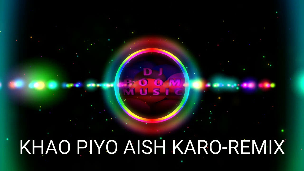 KHAO PIYO AISH KARO(REMIX) 🔥🔥