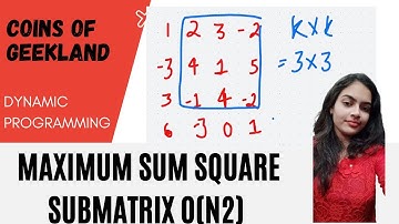Coins of Geekland gfg Problem of the day | Maximum Sum Square SubMatrix | Dynamic Programming |Adobe
