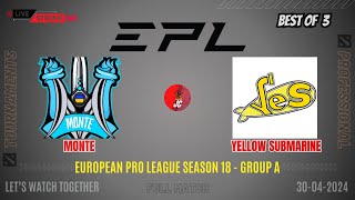 Dota 2 Live - Monte vs Yellow Submarine | EPL Season 18 - Group A - BO 3