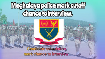 Meghalaya police cutoff mark chance to interview . 