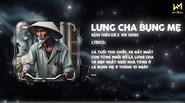 LƯNG CHA BỤNG MẸ REMIX - THIÊN CHÍ x WM REMIX | Cả Tuổi Thơ Chiếc Xe Đắt Nhất Con Từng Ngồi....Remix