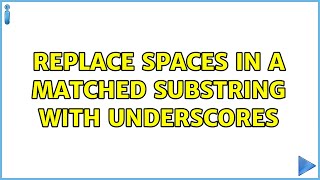 Ubuntu: Replace spaces in a matched substring with underscores (2 Solutions!!)