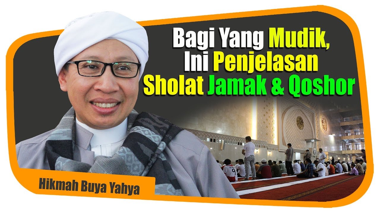 Bagi Yang Mudik, Ini Penjelasan Sholat Jamak & Qoshor - Hikmah Buya Yahya
