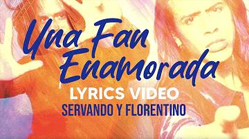 Servando y Florentino - Una Fan Enamorada (Lyrics Video) - Música de Venezuela - LatinWMG