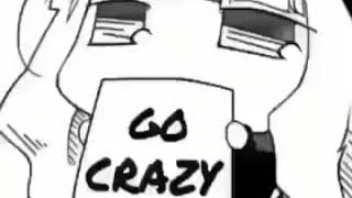 Go Crazy Go Stupid 1 Hour Anime Verion